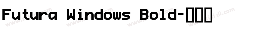Futura Windows Bold字体转换 Futura Windows Bold字体转换